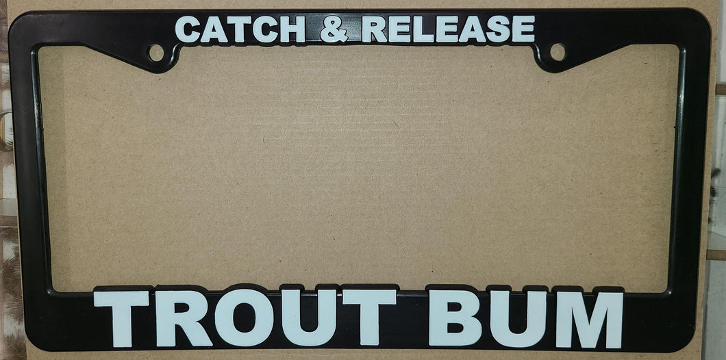 License Plate Frame - Catch & Release - Trout Bum